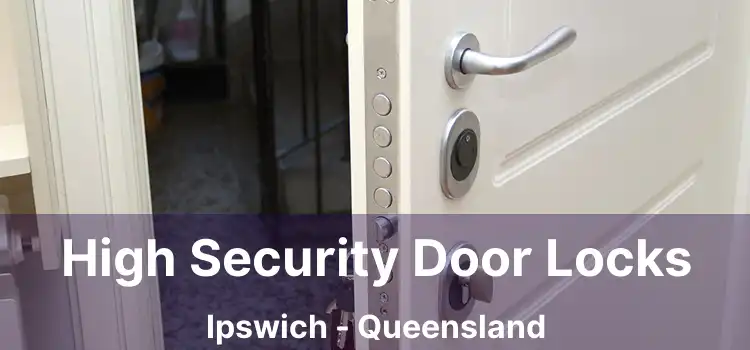 High Security Door Locks Ipswich - Queensland