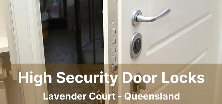 High Security Door Locks Lavender Court - Queensland