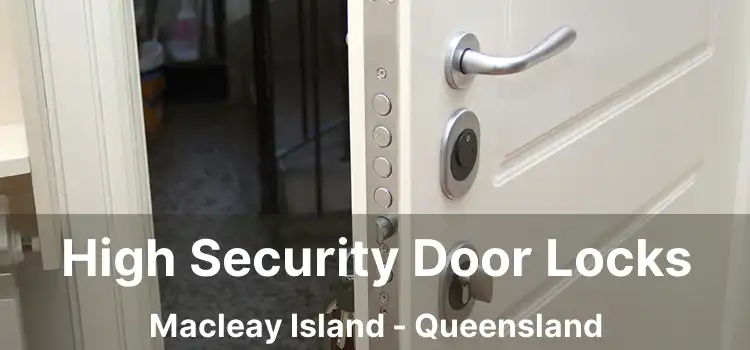 High Security Door Locks Macleay Island - Queensland