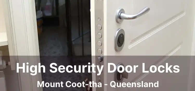 High Security Door Locks Mount Coot-tha - Queensland