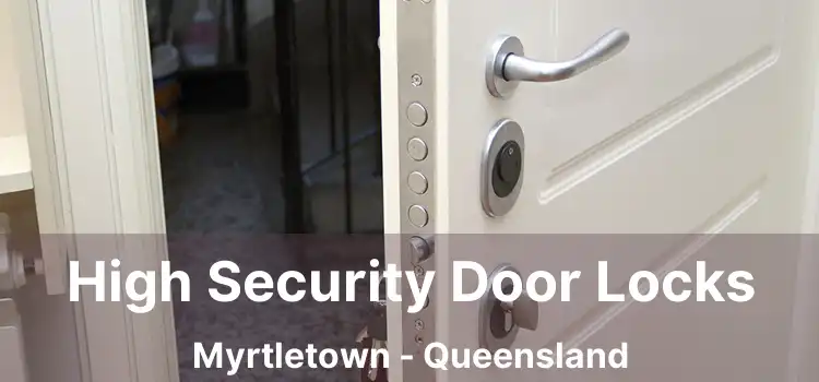 High Security Door Locks Myrtletown - Queensland
