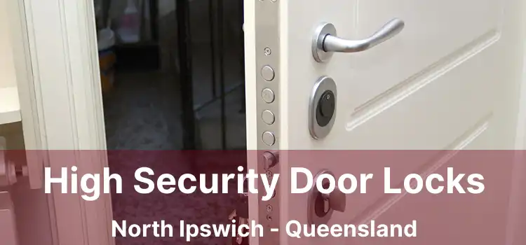 High Security Door Locks North Ipswich - Queensland