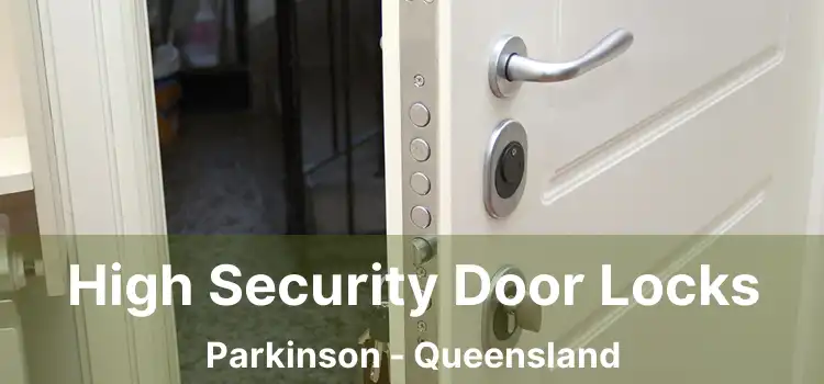 High Security Door Locks Parkinson - Queensland