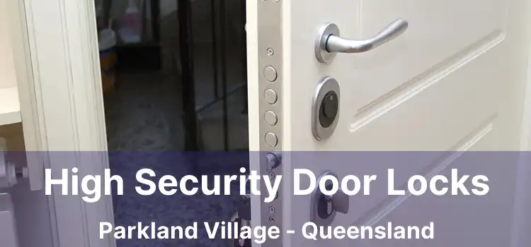High Security Door Locks Parkland Village - Queensland