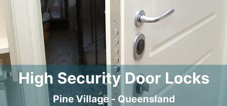 High Security Door Locks Pine Village - Queensland