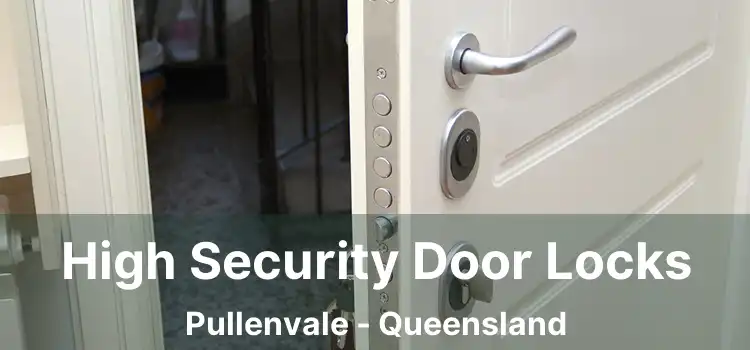 High Security Door Locks Pullenvale - Queensland