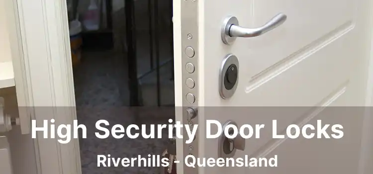 High Security Door Locks Riverhills - Queensland