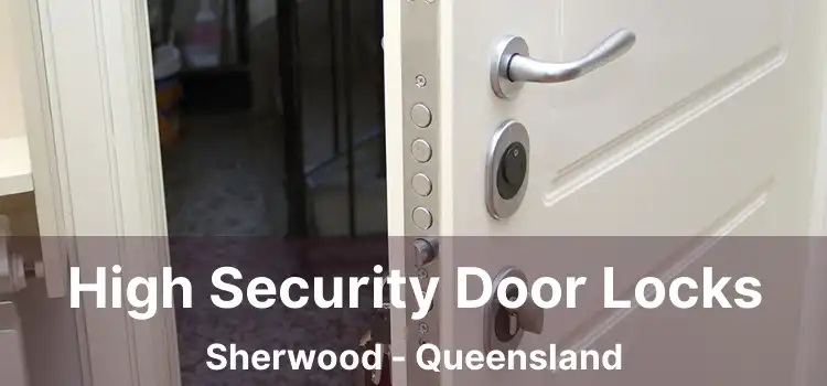 High Security Door Locks Sherwood - Queensland