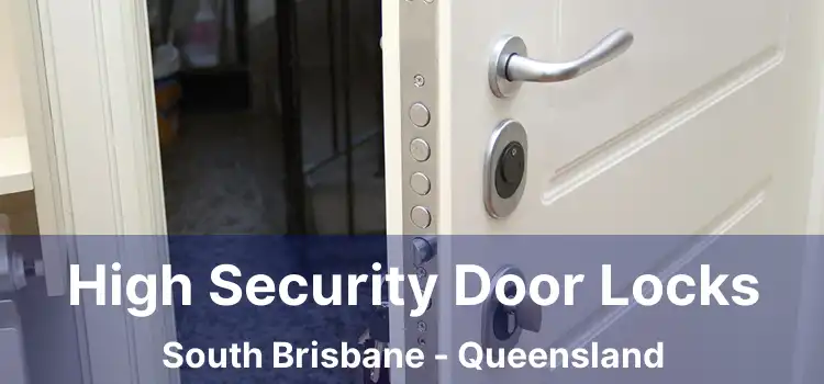 High Security Door Locks South Brisbane - Queensland