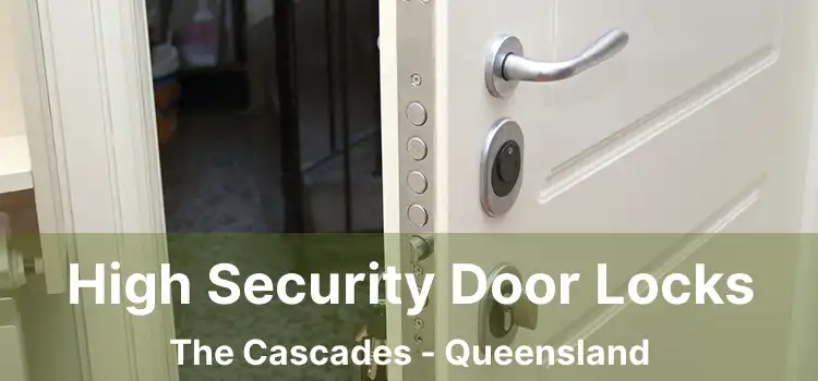 High Security Door Locks The Cascades - Queensland