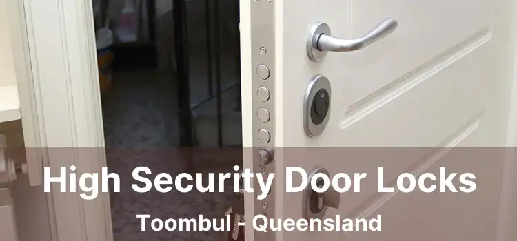 High Security Door Locks Toombul - Queensland
