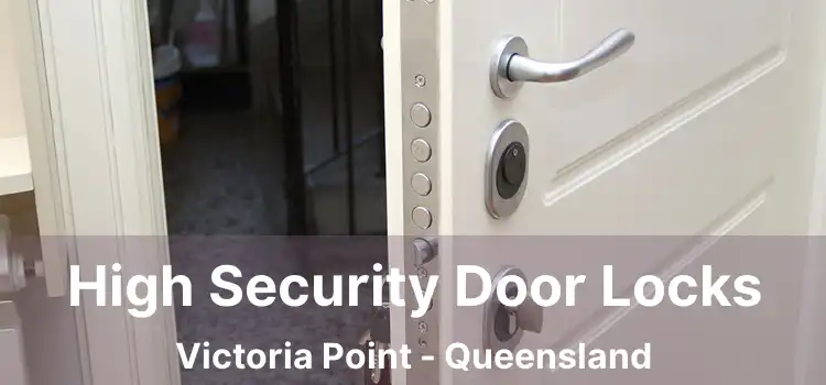 High Security Door Locks Victoria Point - Queensland