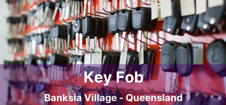 Key Fob Banksia Village - Queensland