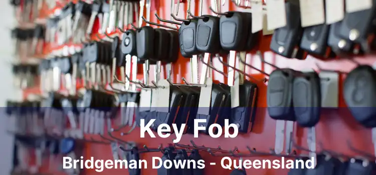 Key Fob Bridgeman Downs - Queensland