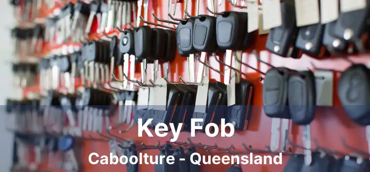 Key Fob Caboolture - Queensland