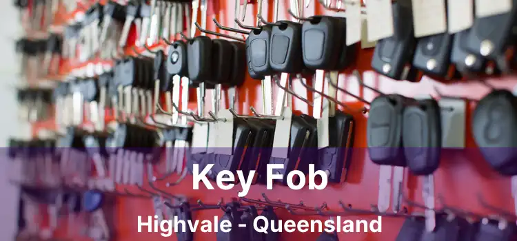 Key Fob Highvale - Queensland