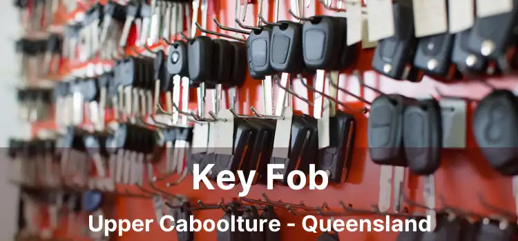 Key Fob Upper Caboolture - Queensland