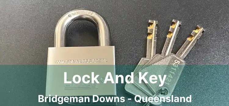 Lock And Key Bridgeman Downs - Queensland