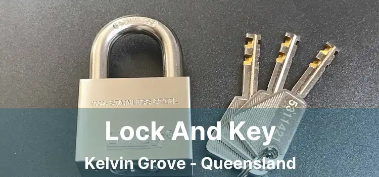 Lock And Key Kelvin Grove - Queensland