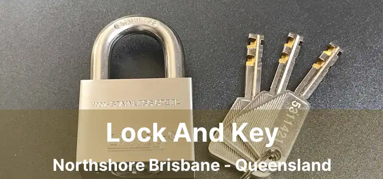 Lock And Key Northshore Brisbane - Queensland