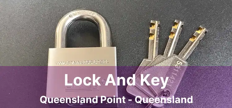 Lock And Key Queensland Point - Queensland