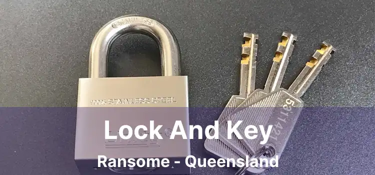 Lock And Key Ransome - Queensland