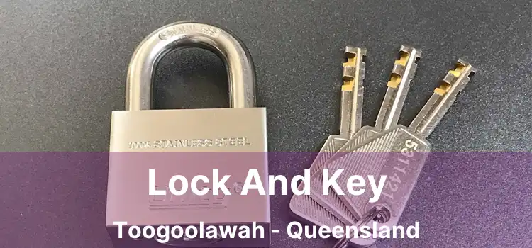 Lock And Key Toogoolawah - Queensland