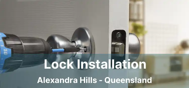 Lock Installation Alexandra Hills - Queensland