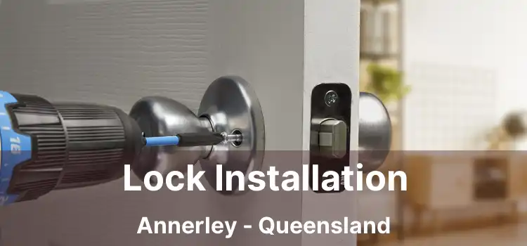 Lock Installation Annerley - Queensland