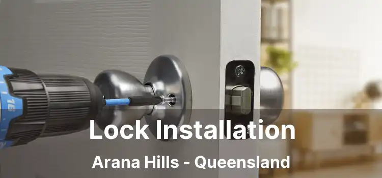 Lock Installation Arana Hills - Queensland