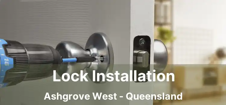 Lock Installation Ashgrove West - Queensland
