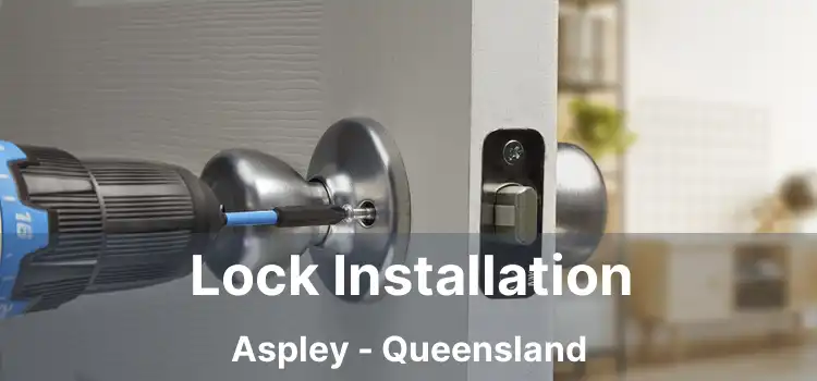 Lock Installation Aspley - Queensland
