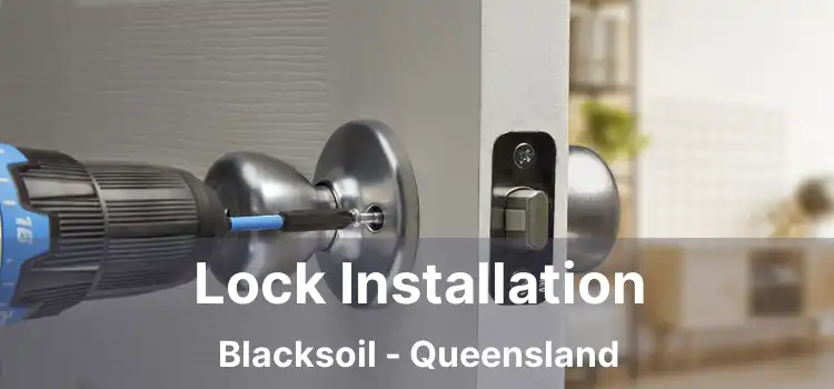 Lock Installation Blacksoil - Queensland