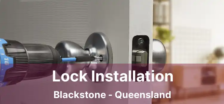 Lock Installation Blackstone - Queensland