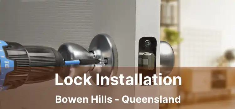 Lock Installation Bowen Hills - Queensland