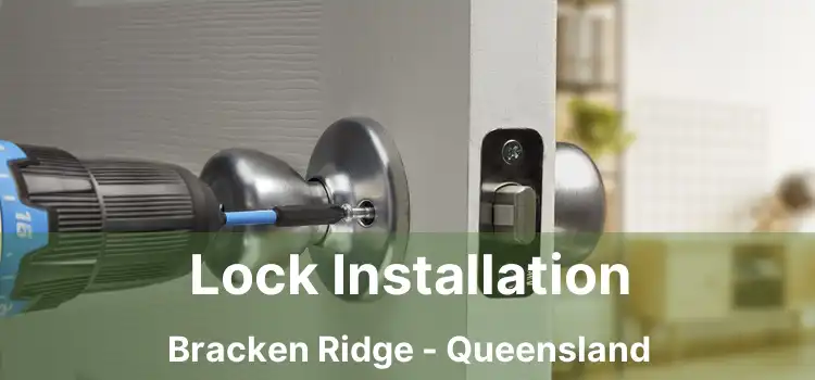 Lock Installation Bracken Ridge - Queensland