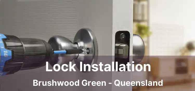 Lock Installation Brushwood Green - Queensland