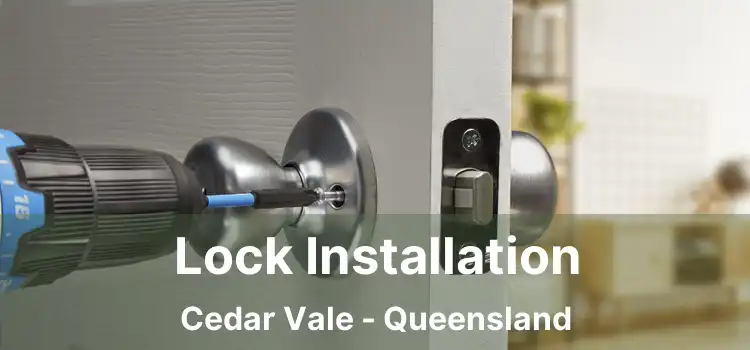 Lock Installation Cedar Vale - Queensland