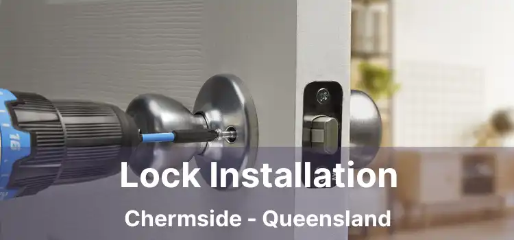 Lock Installation Chermside - Queensland