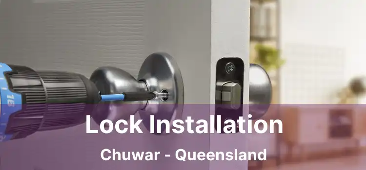 Lock Installation Chuwar - Queensland