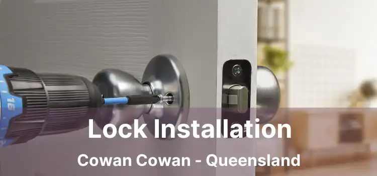 Lock Installation Cowan Cowan - Queensland
