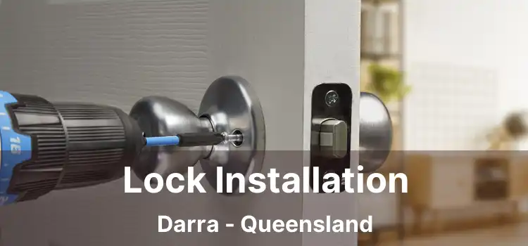 Lock Installation Darra - Queensland