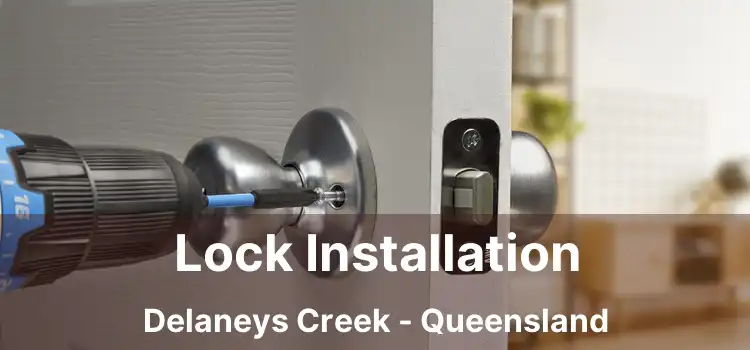 Lock Installation Delaneys Creek - Queensland