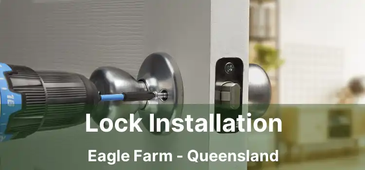 Lock Installation Eagle Farm - Queensland