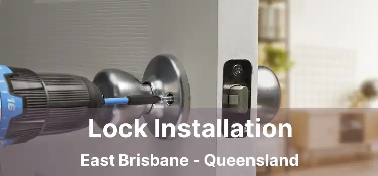 Lock Installation East Brisbane - Queensland