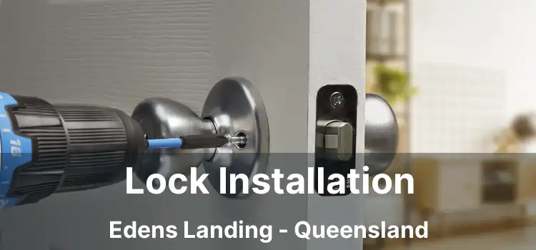 Lock Installation Edens Landing - Queensland