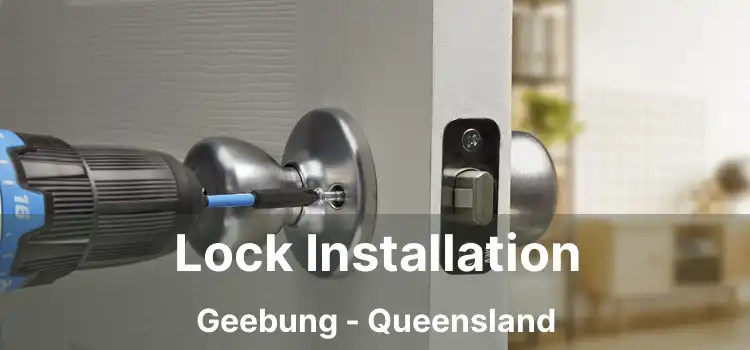 Lock Installation Geebung - Queensland