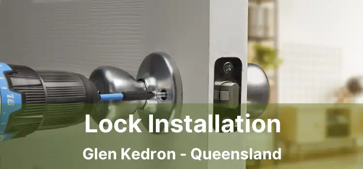 Lock Installation Glen Kedron - Queensland