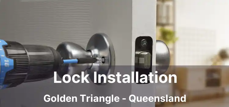 Lock Installation Golden Triangle - Queensland