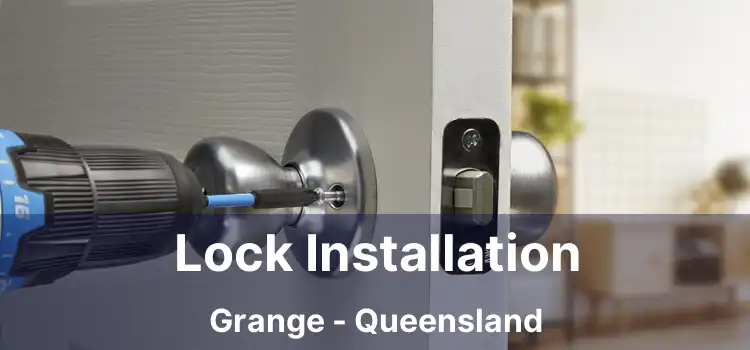 Lock Installation Grange - Queensland